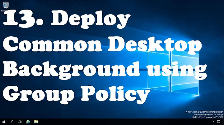 13. Deploy Desktop Background Wallpaper using Group Policy