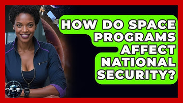 How Do Space Programs Affect National Security? - Warriors In Space