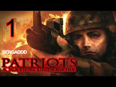 PATRIOTS: A Nation Under Fire | ПРОХОЖДЕНИЕ №1 (СТРИМ)