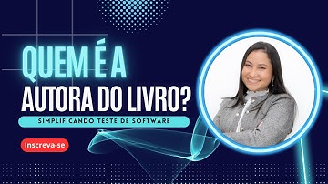 Como iniciei minha carreira com Teste de Software? - Autora do livro Simplificando Teste de Software