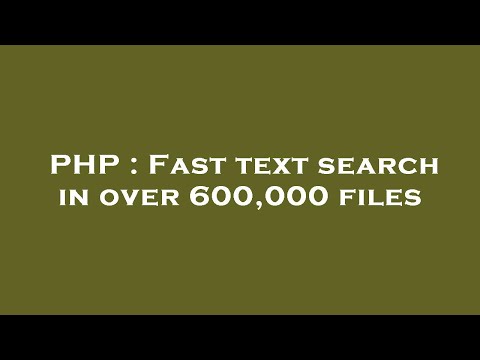 PHP : Fast text search in over 600,000 files