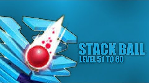 Stack Ball 3D - Level 51 to 60 - Non Stop Gameplay