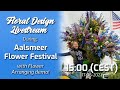 LIVE: Aalsmeer Flower Festival with flower arranging demonstration! (Livestream #46)