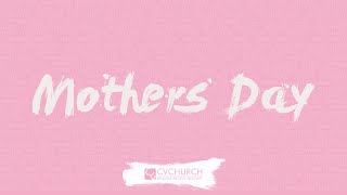 Mother's Day: Developing a Child's Character CVCHURCH Online 05.08.22 9:30am