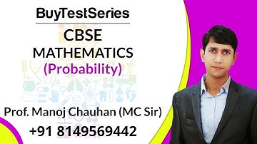 CBSE I Mathematics I Probability I Video Lectures by Prof. Manoj Chauhan MC Sir