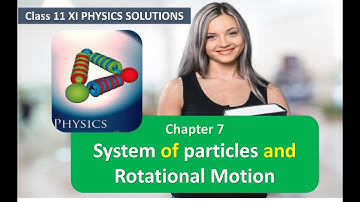 System of particles and Rotational Motion CLASS 11 PHYSICS NCERT SOLUTIONS CHAPTER 7 PART 1
