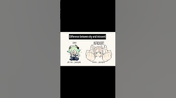 Who’s shy and who’s introverted. I’m an introvert.