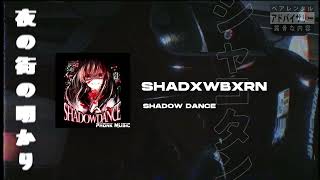 SHADXWBXRN - SHADOW DANCE