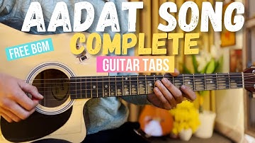 Aadat Song Of Atif Aslam Complete Guitar Tabs Tutorial || Free Background Music