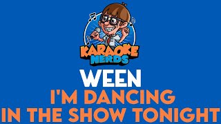 Ween - I&#39;m Dancing In The Show Tonight (Karaoke)