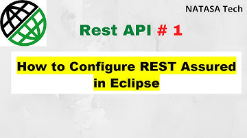 Rest Assured # 1 | How to Configure REST Assured in Eclipse | NATASA Tech