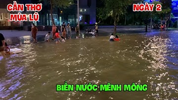 Toàn Cảnh Ngày Thứ 2 Cần Thơ Chìm Trong Biển Nước| Du Hí Cần Thơ