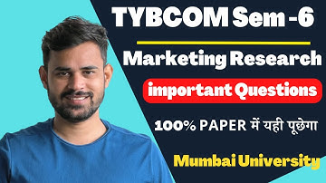 marketing research tybcom sem 6 important questions | Mumbai University exam 2023