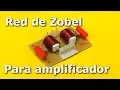 Construcción de una red de Zobel, para amplificador de audio