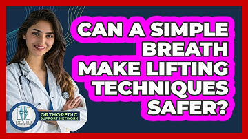 Can A Simple Breath Make Lifting Techniques Safer? - Orthopedic Support Network