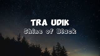 TRA UDIK - Shine Of Black (Lirik Lagu)