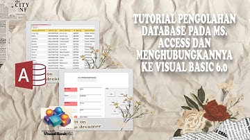 TUTORIAL PENGOLAHAN DATABASE MENGGUNAKAN MS. ACCESS DAN MENGHUBUNGKAN DATABASE KE VISUAL BASIC 6.0