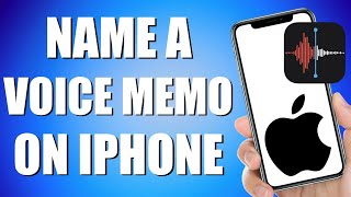 How To Name A Voice Memo On iPhone (easy method)