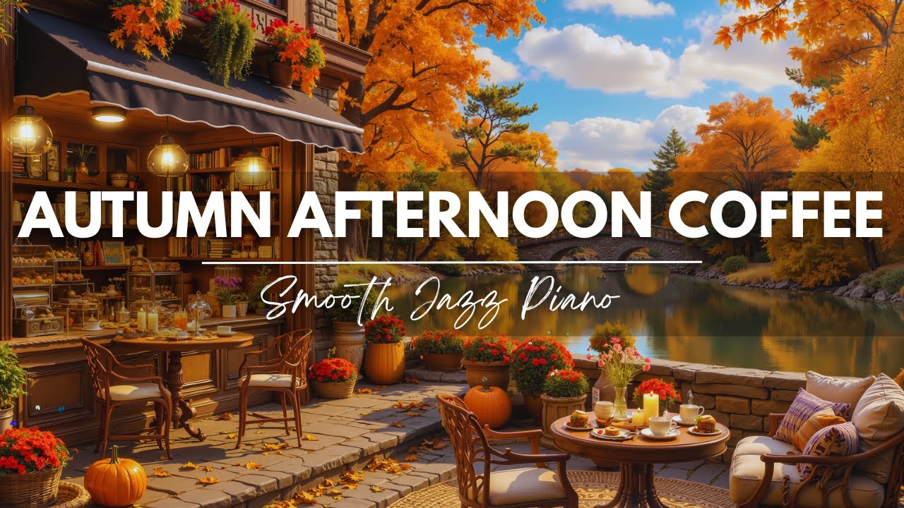 Autumn Afternoon Coffee Shop 🍁☕ Smooth Jazz Piano for Relaxation and Good Mood