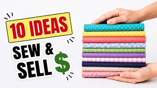 10 Sewing Projects For Make And Sell In 10 Minutes