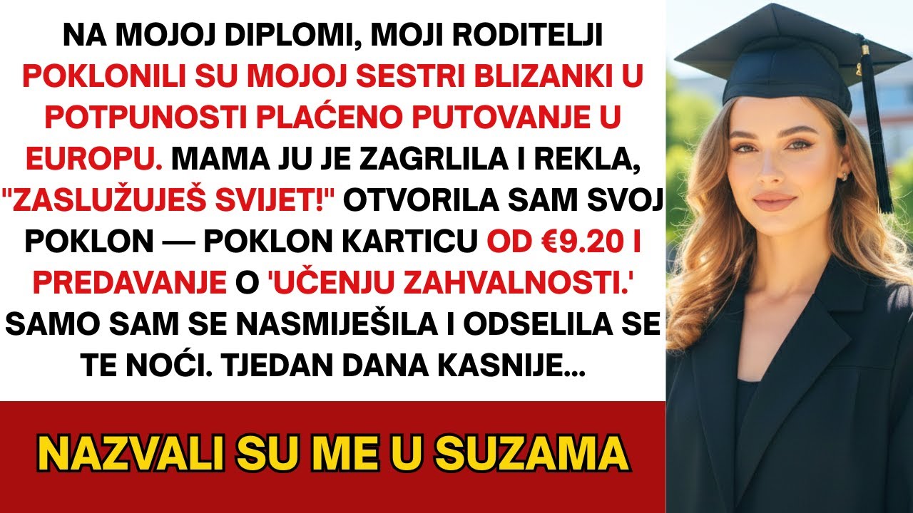 Na mom diplomiranju roditelji su mojoj blizanki dali putovanje u Europu—meni samo poklon-bon od €10.