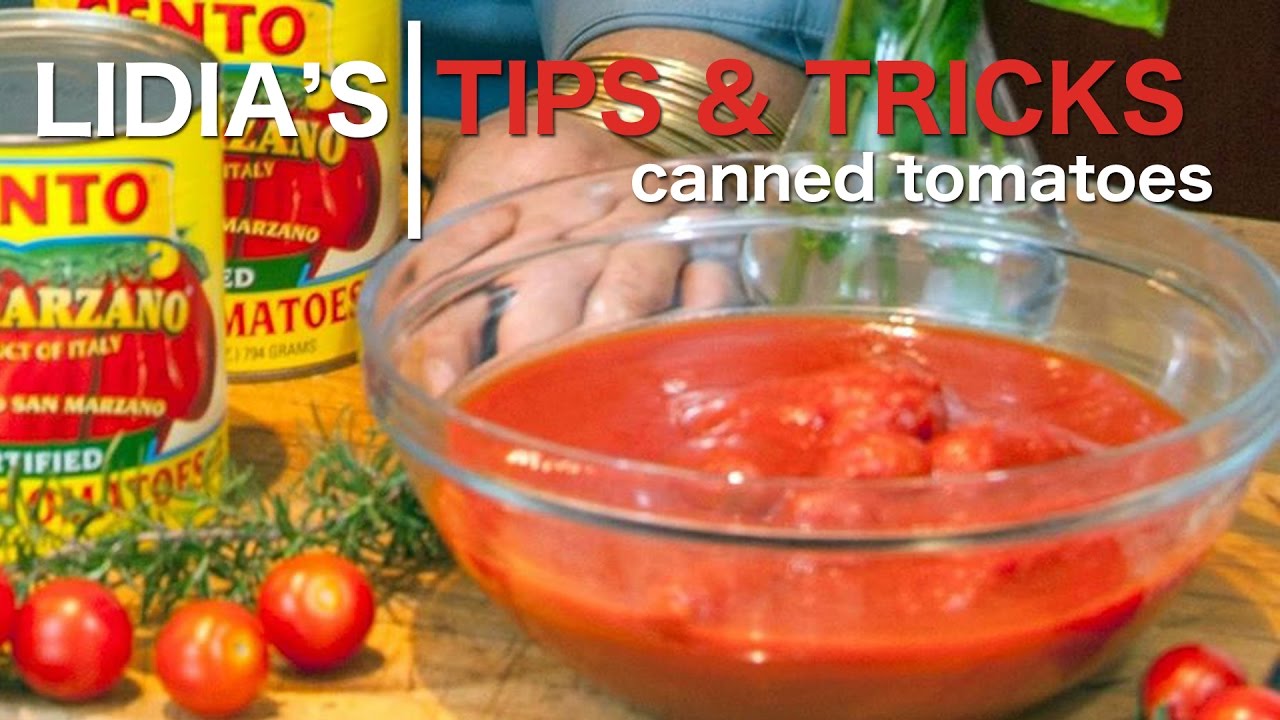 Tips, Tricks & More: Canned Tomatoes | Lidia Bastianich