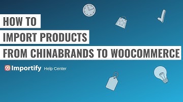 How to import ChinaBrands products to Woocommerce using Importify?