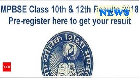 ๖ۣۜNew MP Board result 2018: MPBSE Madhya Pradesh class 10th & 12th Results Today @ Mpbse.nic.in