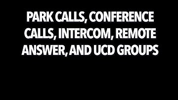 Yealink T5 series - Park Calls, Conference Calls, Intercom, Remote Answer and UCD Groups