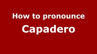 How to pronounce Capadero (Mexico/Mexican Spanish) - PronounceNames.com