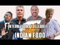 International Celebrities vs Indian Food #indianfood