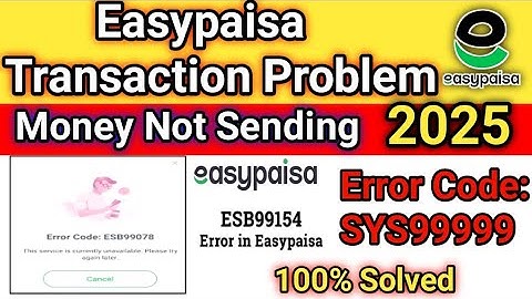 Easypaisa Transaction Problem 2025/ easyppaisa error code sys99999 / fix easypaisa error esb99999