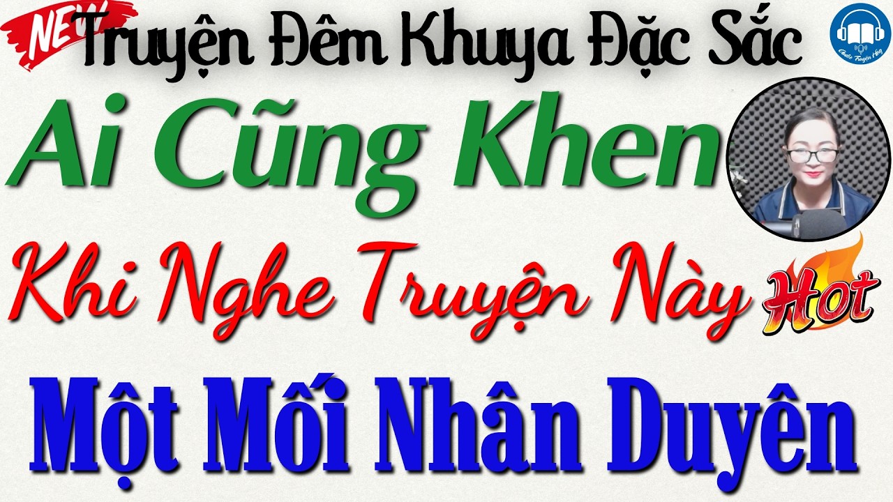 Ai cũng khen khi nghe truyện này: Một Mối Nhân Duyên | Nghe kể truyện đêm khuya Việt Nam ngủ ngon