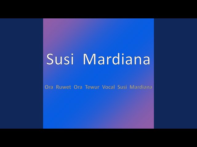 Ora Ruwet Ora Tewur Vocal Susi Mardiana class=