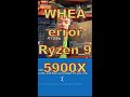 WHEA error on Ryzen 9 5900X
