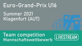 18th EURO-YOUTH GRAND-PRIX U16 | Team Competition | Summer 2021 | Klagenfurt (AUT) | Day 2
