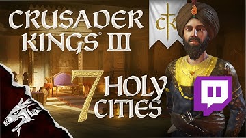 Crusader Kings III The Twitch Continuation Ep5 Seven Holy Cities!