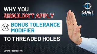Why You Shouldnt Apply Bonus Tolerance Modifier to Threaded Holes
