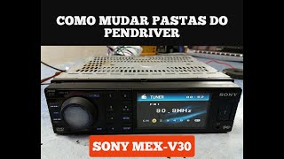 SONY MEX-V30 COMO MUDAR PASTAS DO PEN DRIVER  E MUDAR EQUALIZAÇÃO.