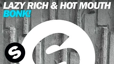 Lazy Rich & Hot Mouth - BONK! (Original Mix)