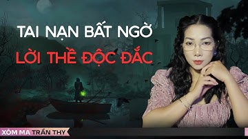#90 LỜI THỀ ĐỘC ĐẮC VÀ TAI NẠN BẤT NGỜ | Chuyện ma đời thường Trần Thy kể