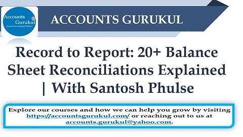 Record to Report: 20+ Balance Sheet Reconciliations Explained | With Santosh Phulse