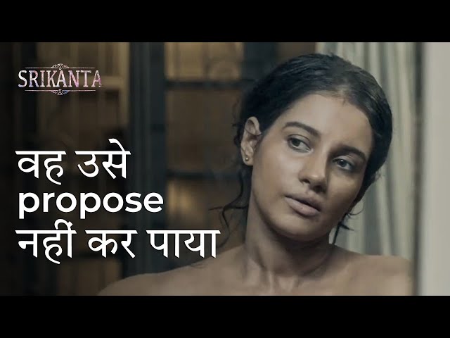 वह उसे propose नहीं कर पाया ft Angana, Sukrit | Srikanta | Romance Scene | hoichoi class=