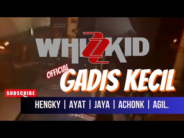 WHIZZKID - GADIS KECIL (OFFICIAL MUSIC VIDEO) class=