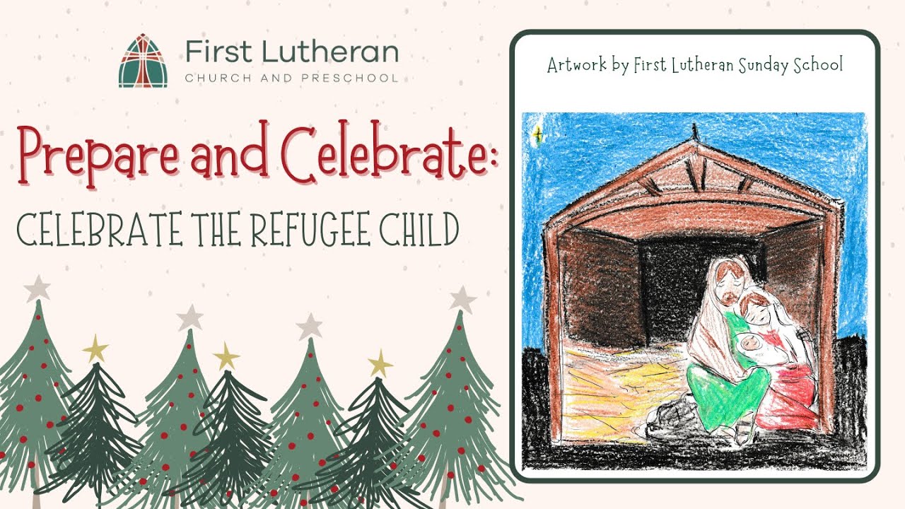 Celebrate the Refugee Child | December 28 Worship, First Lutheran Concord