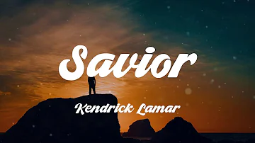 Savior - Kendrick Lamar (Lyrics)