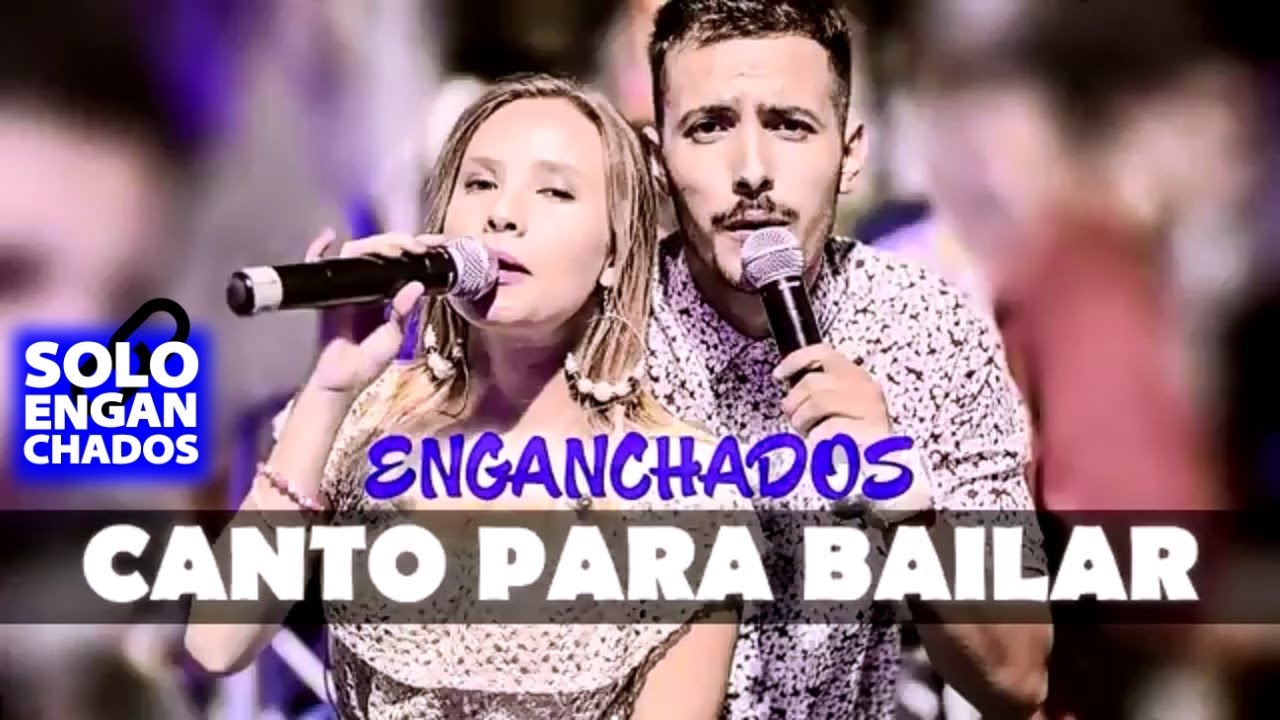canto para bailar 2018 enganchados cumbia pop youtube canto para bailar 2018 enganchados cumbia pop youtube