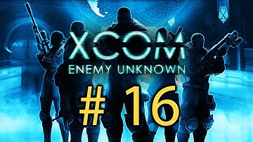 XCOM Enemy Unknown - Episode 16