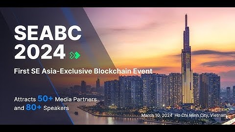 Hội Nghị Blockchain Lần Đầu Tiên Tại Khu Vực Đông Nam Á