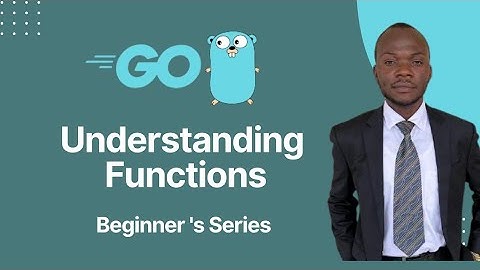 Go Functions: How to Write and Use Functions in Golang